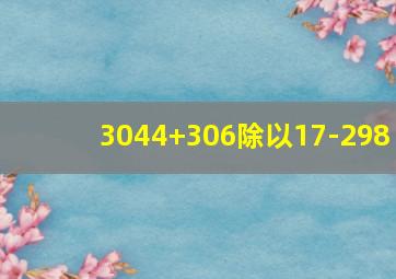 3044+306除以17-298