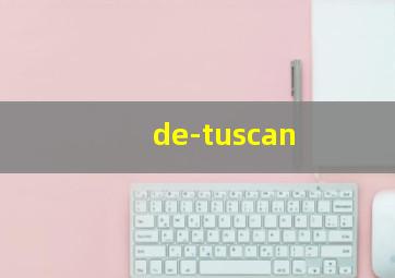 de-tuscan