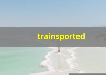 trainsported